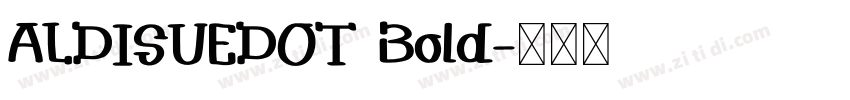 ALDISUEDOT Bold字体转换